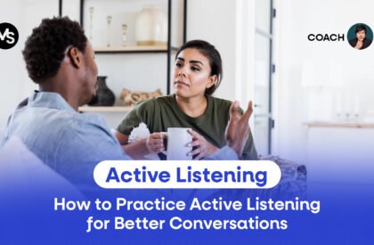 Active Listening How to Practice Active Listening for Better Conversations